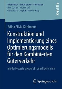 Konstruktion und Implementierung eines Optimierungsmodells für den Kombinierten Güterverkehr - Kuhlmann, Adina Silvia