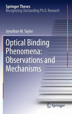 Optical Binding Phenomena: Observations and Mechanisms - Taylor, Jonathan M.