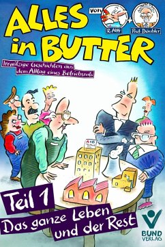 Alles in Butter, Teil 1: Das ganze Leben und der Rest (eBook, ePUB) - Alff, Reinhard; Däubler, Wolfgang