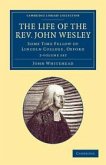 The Life of the Rev. John Wesley, M.A. 2 Volume Set