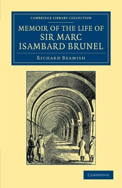 Memoir of the Life of Sir Marc Isambard Brunel - Beamish, Richard