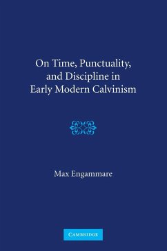 On Time, Punctuality, and Discipline in Early Modern Calvinism - Engammare, Max