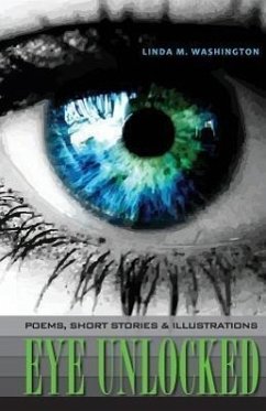 Eye Unlocked: Poems, Short Stories and Illustrations - Washington, Linda M.