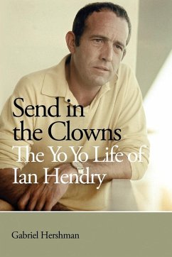 Send in the Clowns - The Yo Yo Life of Ian Hendry - Hershman, Gabriel