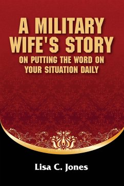 A Military Wife's Story on Putting The Word on your Situation Daily - Jones, Lisa C.