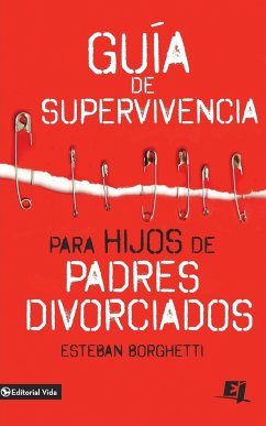 Guía de supervivencia para hijos de padres divorciados - Borghetti, Esteban