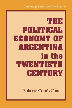 The Political Economy of Argentina in the Twentieth Century - Conde, Roberto Cortes