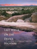 Last Water on the Devil's Highway: A Cultural and Natural History of Tinajas Altas