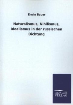 Naturalismus, Nihilismus, Idealismus in der russischen Dichtung - Bauer, Erwin