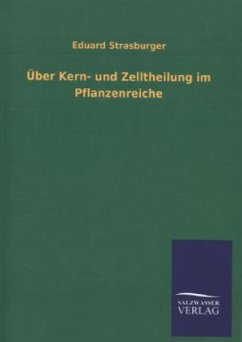 Über Kern- und Zelltheilung im Pflanzenreiche - Strasburger, Eduard