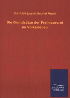 Die Grundsätze der Freimaurerei im Völkerleben - Findel, Gottfried Joseph Gabriel