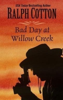 Bad Day at Willow Creek - Cotton, Ralph W.