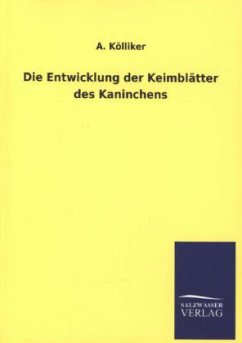 Die Entwicklung der Keimblätter des Kaninchens - Kölliker, A.