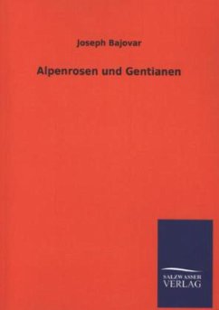 Alpenrosen und Gentianen - Bajovar, Joseph