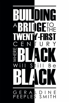 Building a Bridge to the Twenty-First Century Where Black Will Still Be Black - Smith, Geraldine Peeples