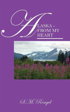 Alaska - From My Heart - Rengel, S. M.