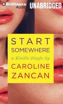 Start Somewhere - Zancan, Caroline