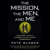 The Mission, the Men, and Me: Lessons from a Former Delta Force Commander