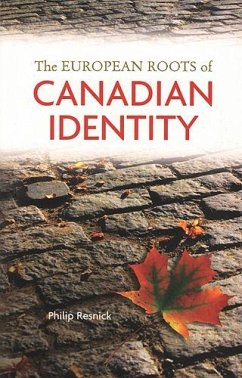 The European Roots of Canadian Identity - Resnick, Philip