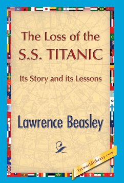 The Loss of the SS. Titanic - Beesley, Lawrence