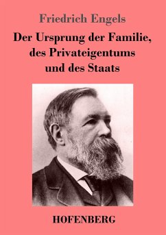 Der Ursprung der Familie, des Privateigentums und des Staats - Engels, Friedrich