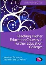 Teaching Higher Education Courses in Further Education Colleges - Tummons, Jonathan; Orr, Kevin; Atkins, Liz