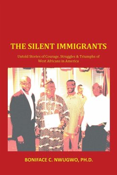 The Silent Immigrants - Nwugwo Ph. D., Boniface C.