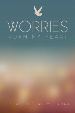 Worries Roam My Heart - Jadaa, Abdulelah M.