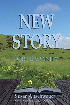 New Story for Humanity - Altschwager, Susan