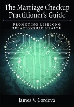 The Marriage Checkup Practitioner's Guide: Promoting Lifelong Relationship Health - Cordova, James V.