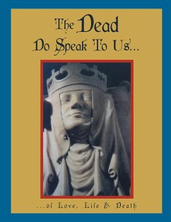 The Dead Do Speak to Us...