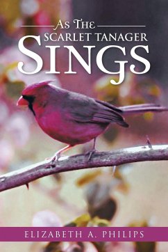 As the Scarlet Tanager Sings - Philips, Elizabeth A.