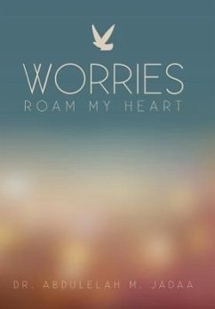 Worries Roam My Heart - Jadaa, Abdulelah M.