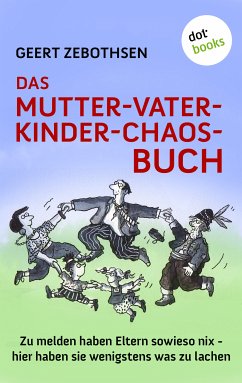 Das Mutter-Vater-Kinder-Chaos-Buch (eBook, ePUB) - Zebothsen, Geert