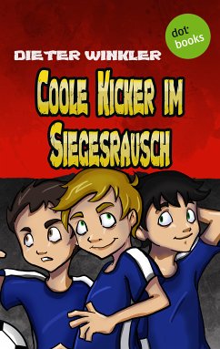 Coole Kicker im Siegesrausch / Coole Kicker Bd.9 (eBook, ePUB) - Winkler, Dieter