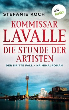 Die Stunde der Artisten / Kommissar Lavalle Bd.3 (eBook, ePUB) - Koch, Stefanie