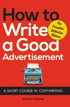 How to Write a Good Advertisement - Schwab, Victor O.