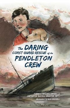 The Daring Coast Guard Rescue of the Pendleton Crew - Barbo, Theresa Mitchell; Webster (Ret )., Captain W. Russell