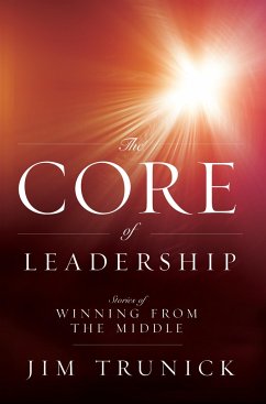 The Core of Leadership - Trunick, Jim