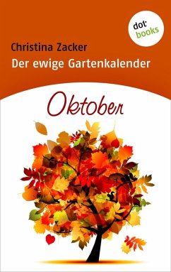 Oktober / Der ewige Gartenkalender Bd.10 (eBook, ePUB) - Zacker, Christina