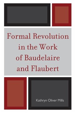 Formal Revolution in the Work of Baudelaire and Flaubert - Mills, Kathryn Oliver