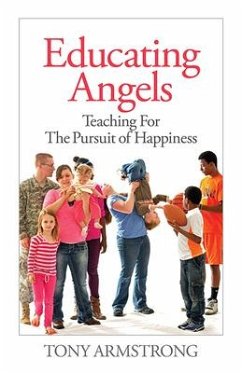 Educating Angels: Teaching for the Pursuit of Happiness Volume 9 - Armstrong, Tony