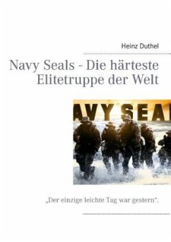 Navy Seals - Die härteste Elitetruppe der Welt - Duthel, Heinz