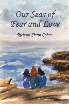 Our Seas of Fear and Love - Cohen, Richard Shain