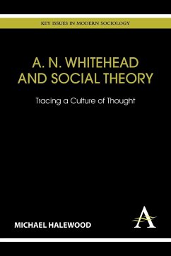 A. N. Whitehead and Social Theory - Halewood, Michael
