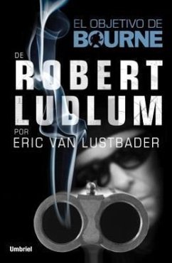 El Objetivo de Bourne - Ludlum, Robert; Lustbader, Eric Van