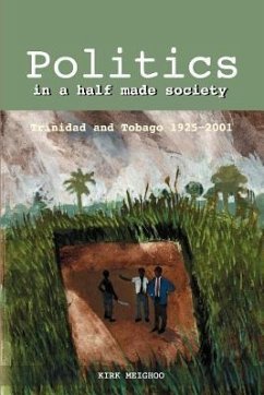 Politics in a Half Made Society - Meighoo, Kirk