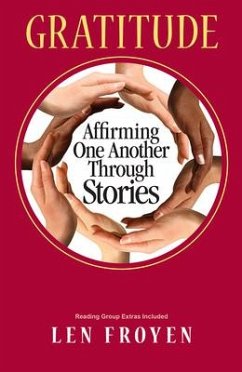 Gratitude: Affirming One Another Through Stories - Froyen, Len