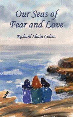Our Seas of Fear and Love - Cohen, Richard Shain