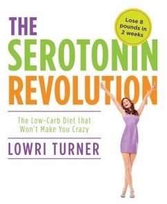 Serotonin Revolution: The Low-Carb Diet That Won't Make You Crazy - Turner, Lowri